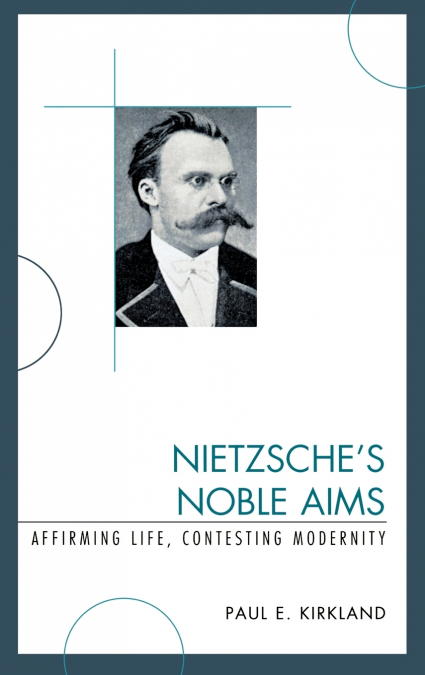 Nietzsche’s Noble Aims