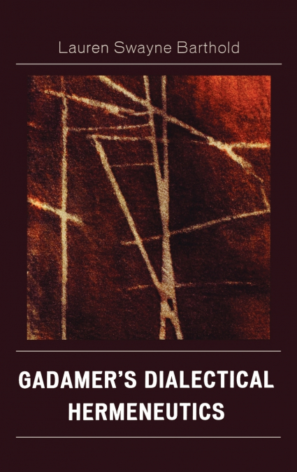 Gadamer’s Dialectical Hermeneutics