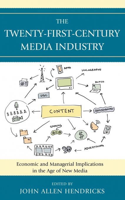 The Twenty-First-Century Media Industry