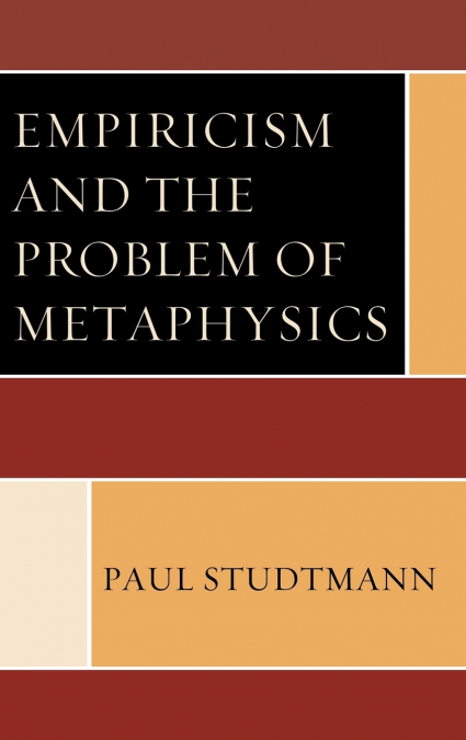 Empiricism and the Problem of Metaphysics