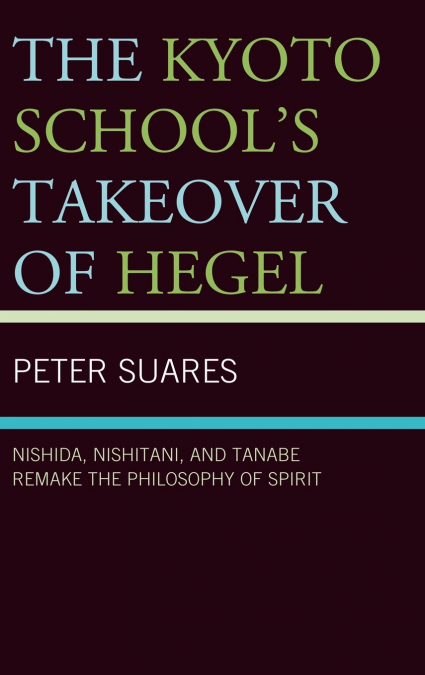 Kyoto School’s Takeover of Hegel
