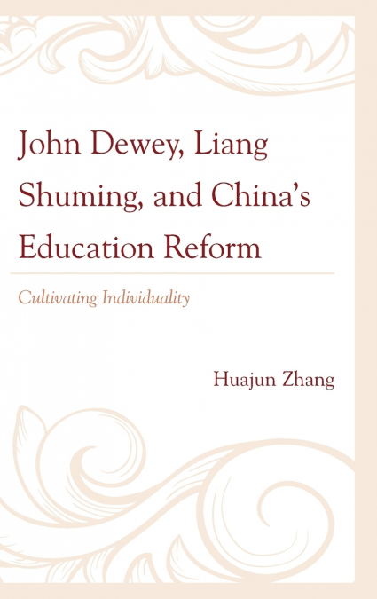 John Dewey, Liang Shuming, and China’s Education Reform