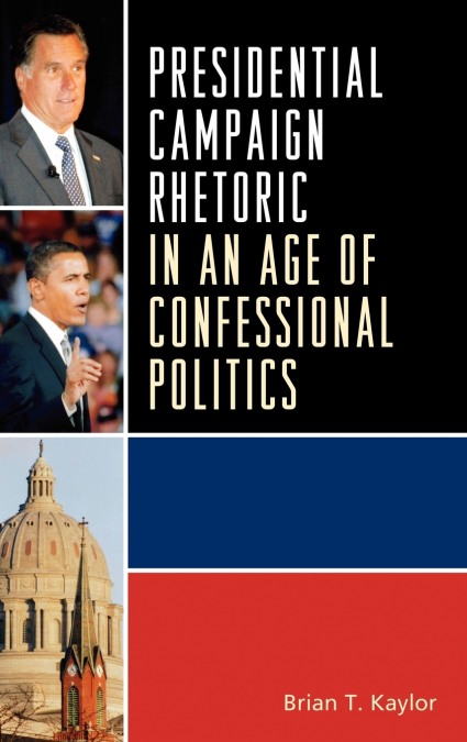 Presidential Campaign Rhetoric in an Age of Confessional Politics