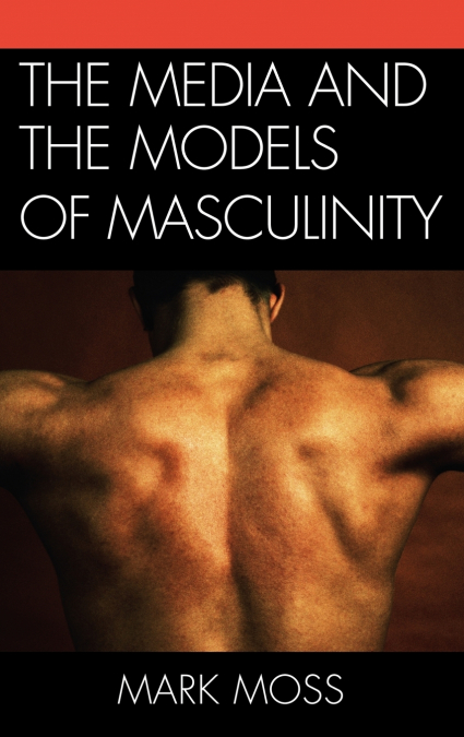 Media and the Models of Masculinity