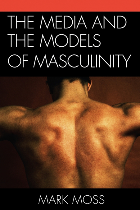 Media and the Models of Masculinity