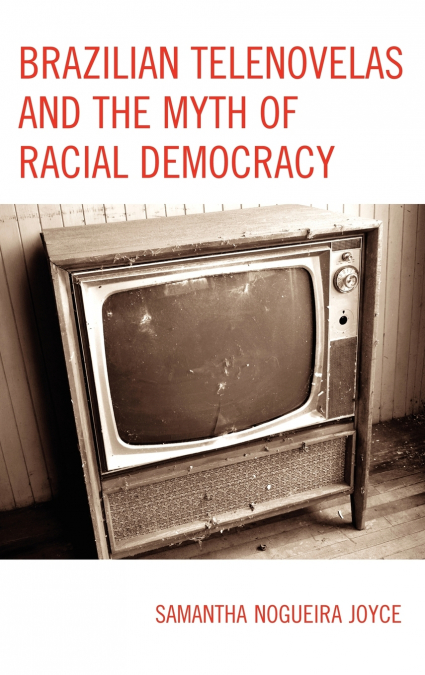 Brazilian Telenovelas and the Myth of Racial Democracy