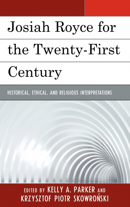 Josiah Royce for the Twenty-first Century