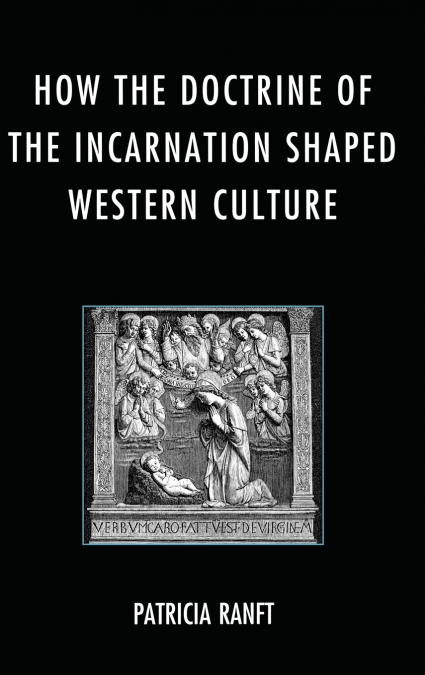 How the Doctrine of Incarnation Shaped Western Culture