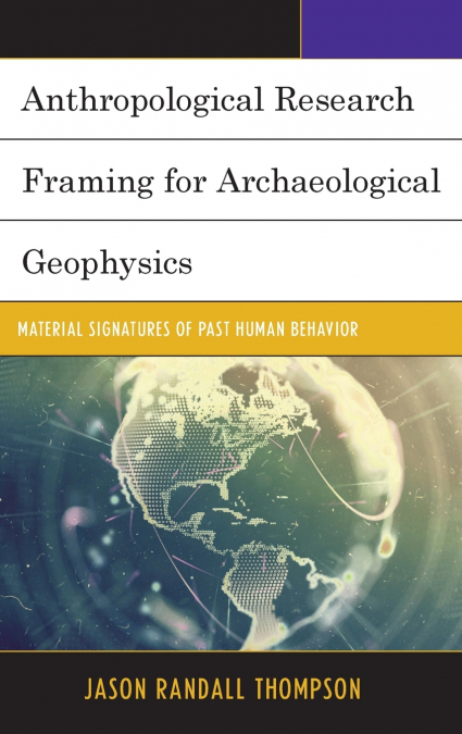 Anthropological Research Framing for Archaeological Geophysics