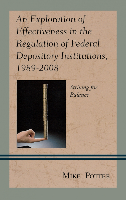 Exploration of Effectiveness in the Regulation of Federal Depository Institutions, 1989-2008