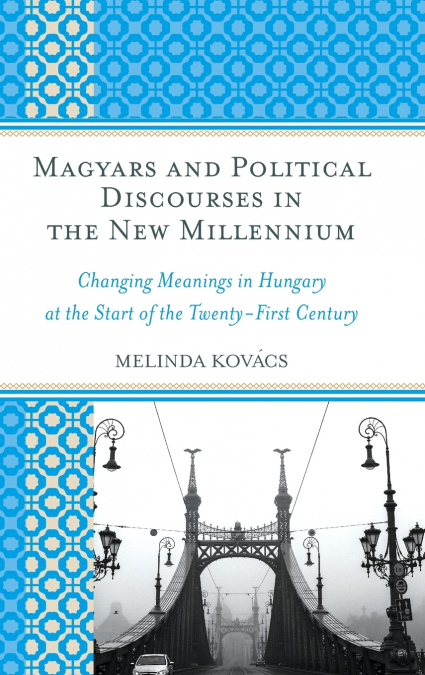 Magyars and Political Discourses in the New Millennium