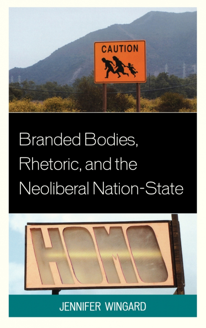 Branded Bodies, Rhetoric, and the Neoliberal Nation-State