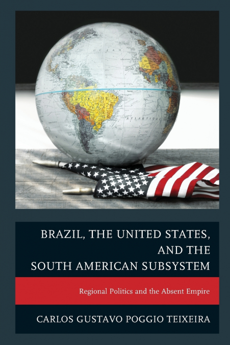 Brazil, the United States, and the South American Subsystem
