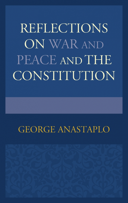 Reflections on War and Peace and the Constitution