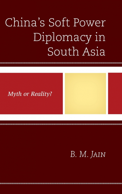 China’s Soft Power Diplomacy in South Asia