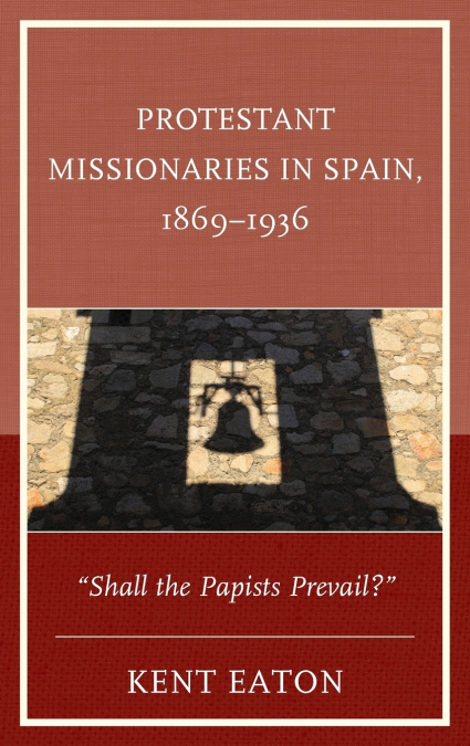 Protestant Missionaries in Spain, 1869-1936