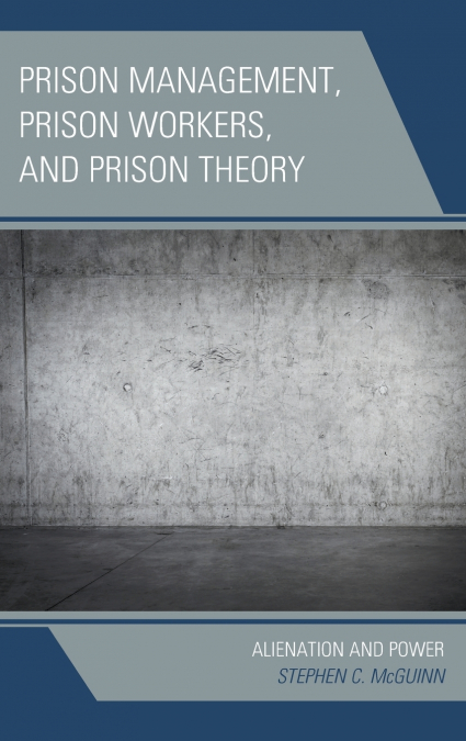 Prison Management, Prison Workers, and Prison Theory