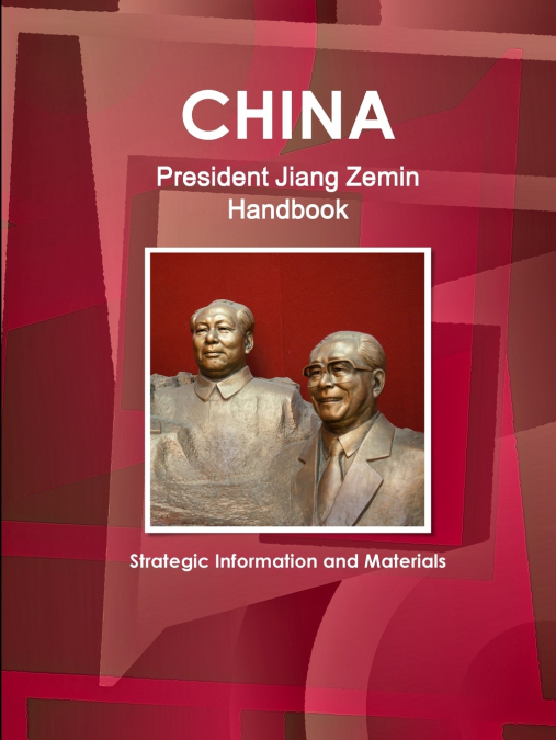 China President Jiang Zemin Handbook - Strategic Information and Materials