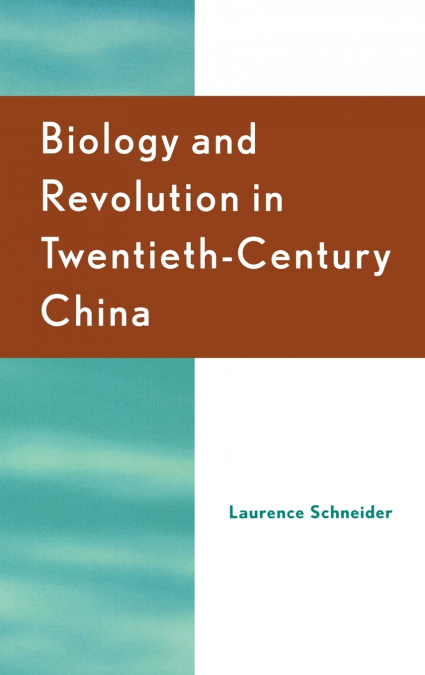 Biology and Revolution in Twentieth-Century China
