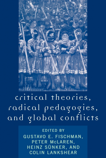 Critical Theories, Radical Pedagogies, and Global Conflicts