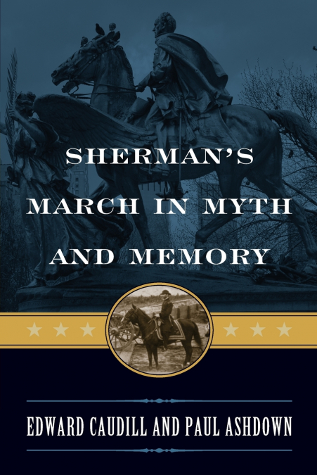 Sherman’s March in Myth and Memory