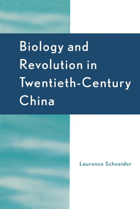 Biology and Revolution in Twentieth-Century China