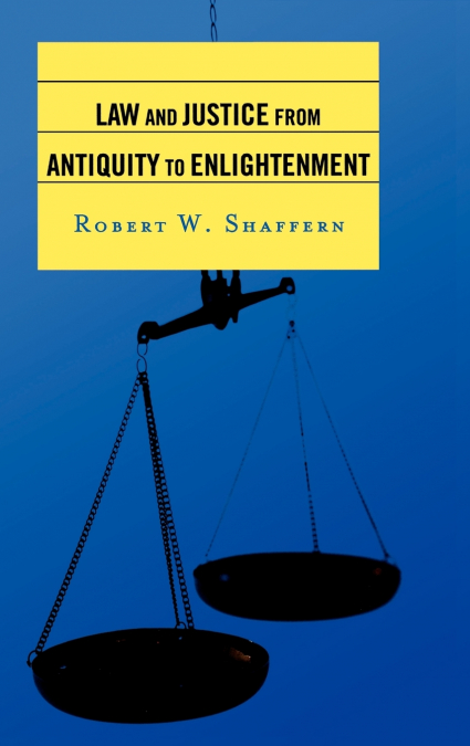 Law and Justice from Antiquity to Enlightenment