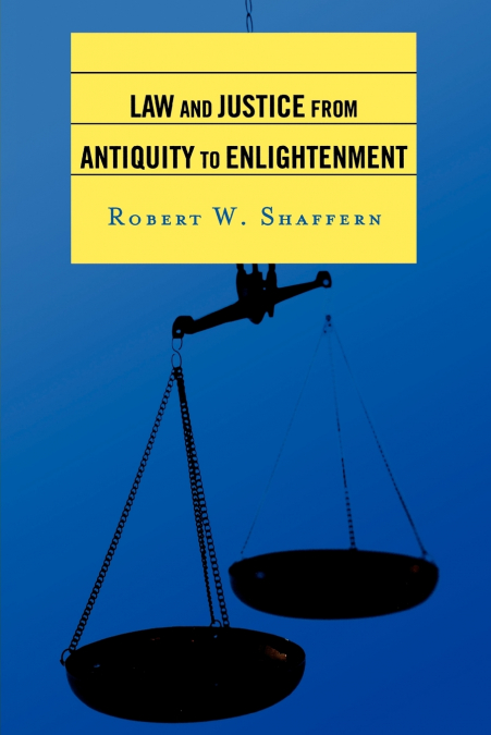 Law and Justice from Antiquity to Enlightenment
