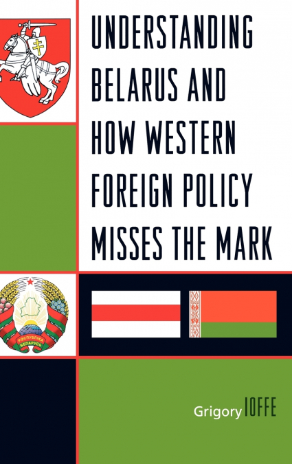 Understanding Belarus and How Western Foreign Policy Misses the Mark