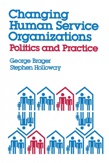 Changing Human Service Organizations