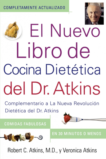 El  Nuevo Libro de Cocina Dietetica del Dr. Atkins (Dr. Atkins’ Quick & Easy New
