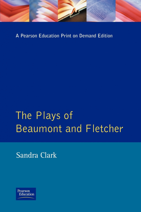 The Plays of Beaumont and Fletcher