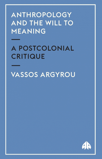 Anthropology And The Will To Meaning