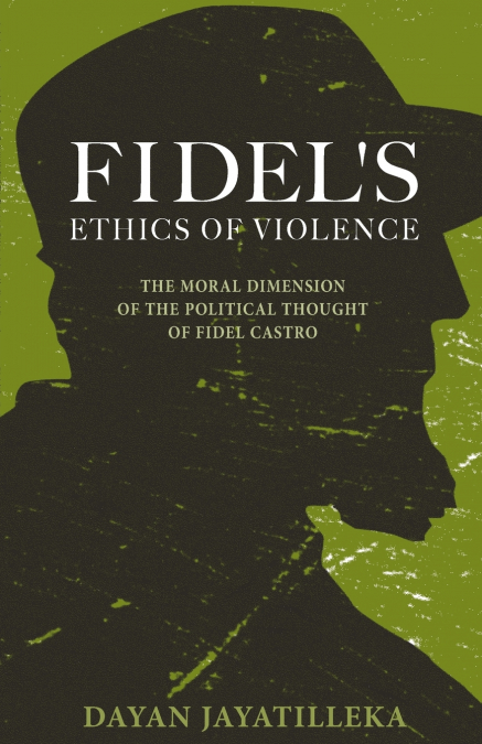 Fidel’s Ethics of Violence