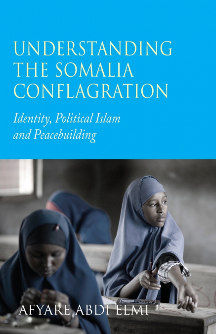 Understanding the Somalia Conflagration