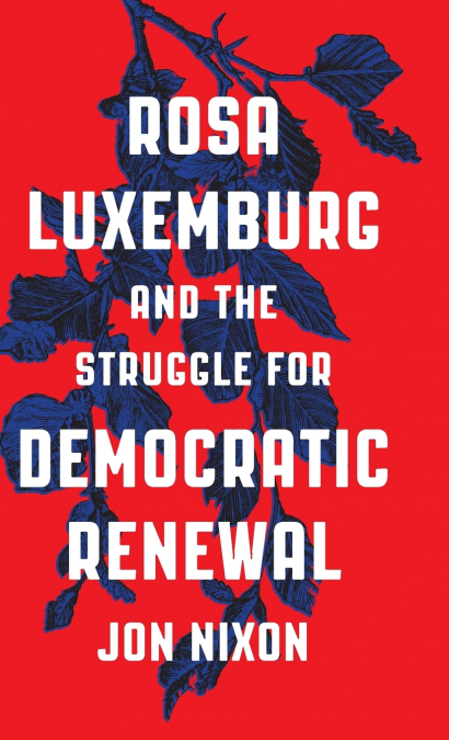 Rosa Luxemburg and the Struggle for Democratic Renewal