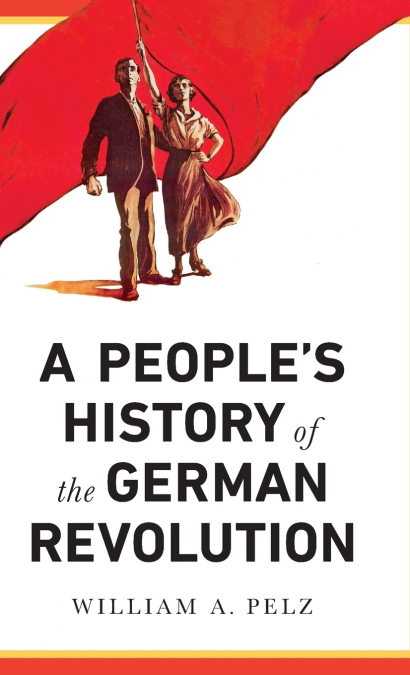 A People’s History of the German Revolution