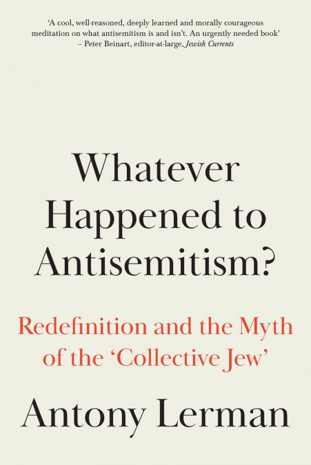 Whatever Happened to Antisemitism?