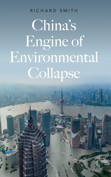China’s Engine of Environmental Collapse