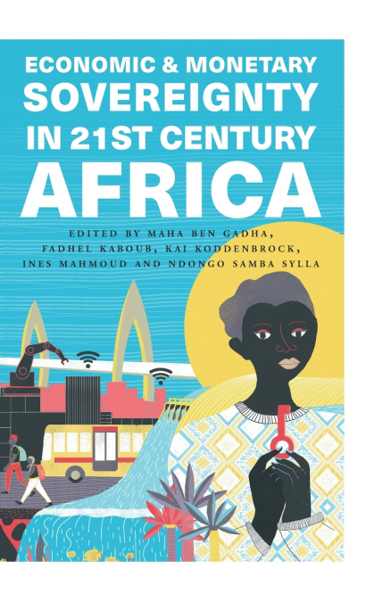 Economic and Monetary Sovereignty in 21st Century Africa
