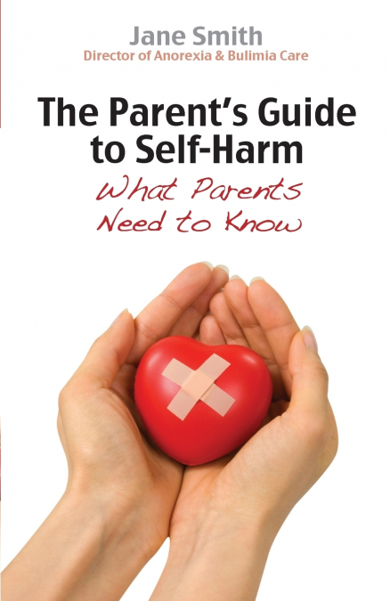 The Parent’s Guide to Self Harm