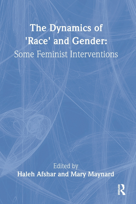 The Dynamics Of Race And Gender