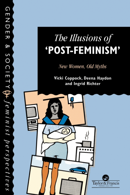 The Illusions Of Post-Feminism
