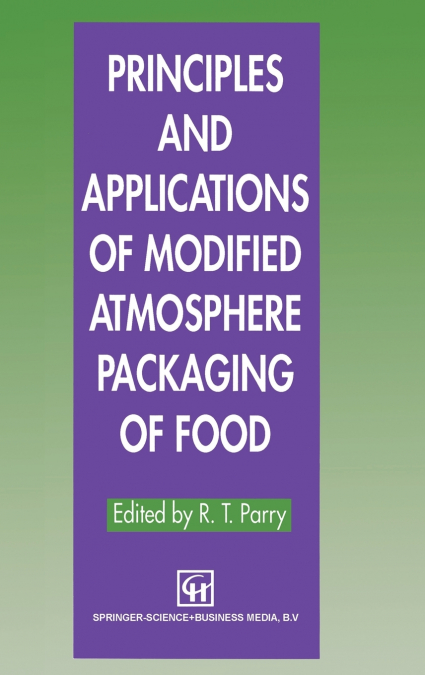 Principles and Applications of Modified Atmosphere Packaging of Foods