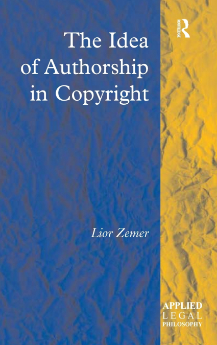 The Idea of Authorship in Copyright