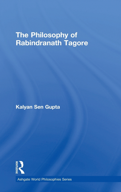 The Philosophy of Rabindranath Tagore