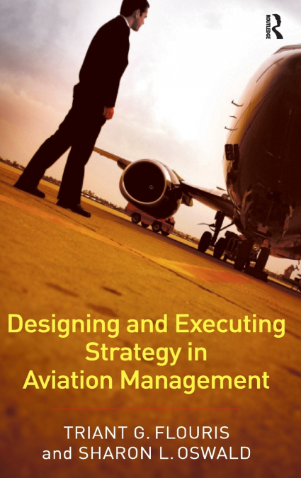 Designing and Executing Strategy in Aviation Management
