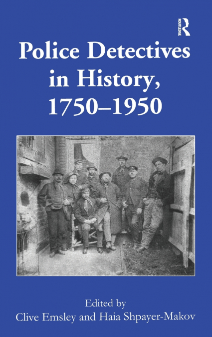 Police Detectives in History, 1750-1950