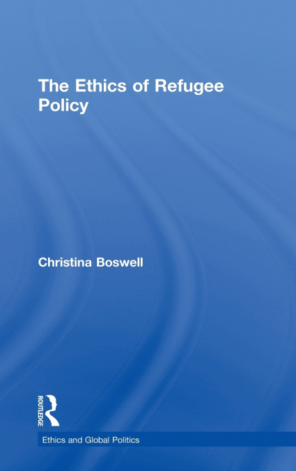 The Ethics of Refugee Policy