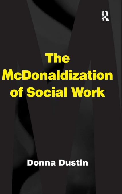 The McDonaldization of Social Work